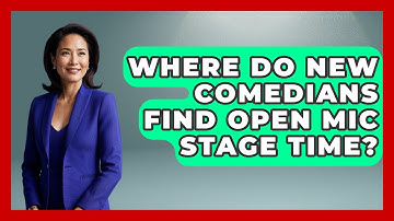 Where Do New Comedians Find Open Mic Stage Time? - Open Mic Manual