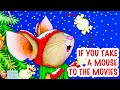 ❄️ Kids Read Aloud: IF YOU TAKE A MOUSE TO THE MOVIES by L Numeroff,  F Bond (A Christmas Favorite!)