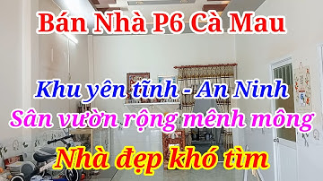 BÁN NHÀ CÀ MAU Phường 6 Sân Vườn Rộng Khó Tìm Có Giấy NN Cấp