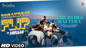 Yeh Jo Des Hai Tera (Breakbeat Flip) | A.R. Rahman | Shah Rukh Khan | Javed Akhtar | Miraan | Swades