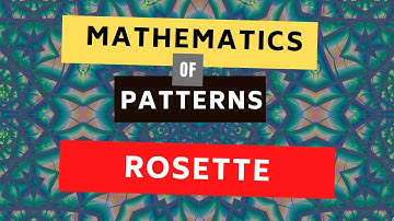 What are Rosette Patterns | Math in the Modern World Patterns