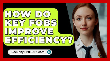 How Do Key Fobs Improve Efficiency? - SecurityFirstCorp.com