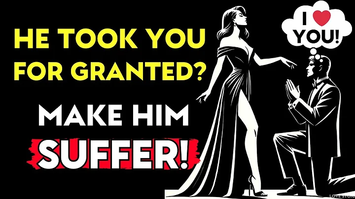 He Took You for GRANTED? Here's How to Make Him Suffer! | Love Stoic