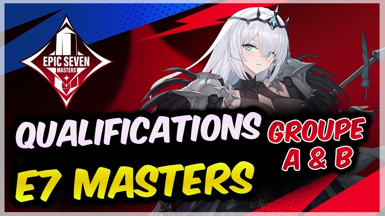 E7 Masters : qualifications groupe 1 et B | Commentaire fr Epic Seven