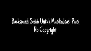 Backsound Sedih Untuk Musikalisasi Puisi - No Copyright