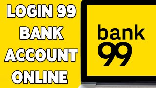 How To Login 99 Bank Account Online 2025 | 99 Bank Account Sign In/Access Tutorial