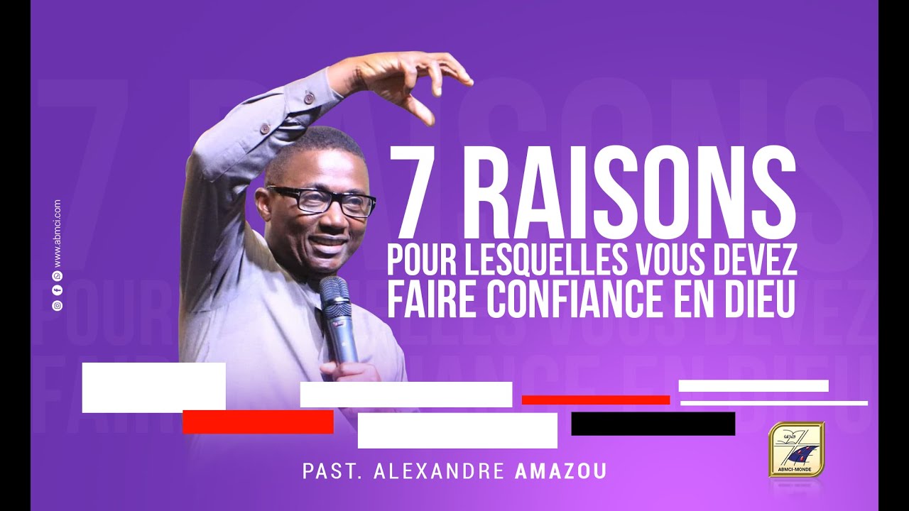 7 raisons pour lesquelles vous devez faire confiance en Dieu | Pasteur Alexandre AMAZOU
