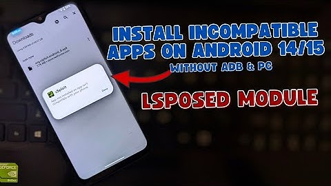 How to Install Incompatible Apps on Android 14 (LSposed + Disable Target API Block)