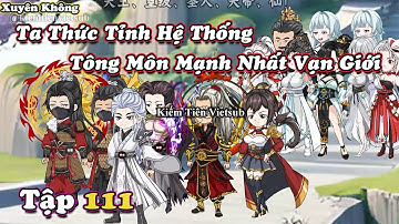 Tập 111 | Xuyên Không Ta Thức Tỉnh Hệ Thống Tông Môn Mạnh Nhất Vạn Giới | Kiếm Tiên Vietsub