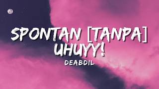Download Lagu Deabdil - Spontan [Tanpa] Uhuy! (Official Music Video Lyric) MP3