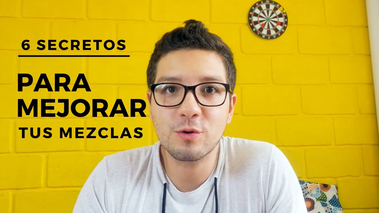 6 Secretos Para Mejorar Tus Mezclas Youtube 8263