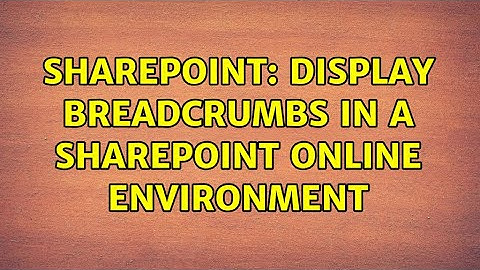 Sharepoint: Display breadcrumbs in a SharePoint Online environment