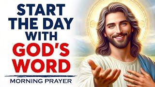 ALWAYS Begin The Day With Prayer & God's Word | Blessed Morning Prayers To Begin Your Day