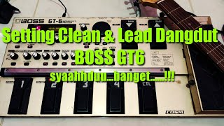 Tutorial setting EFEK BOSS GT6 clean& lead Melody dangdut dijamin makjlebb!!!ceksound by gtr fender