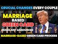 New 2025 Marriage Green Card Rules Just Announced — Crucial Changes Every Couple Must Know
