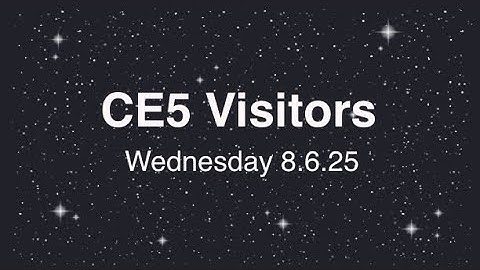 ⚪️CE5 Visitors : 8.6.25