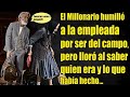 El Millonario humilló a la empleada por ser del campo pero lloró al saber quien era y lo que...