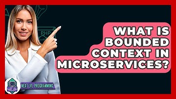 What Is Bounded Context In Microservices? - Next LVL Programming