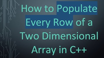 How to Populate Every Row of a Two Dimensional Array in C++