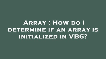 Array : How do I determine if an array is initialized in VB6?
