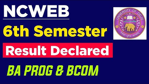 NCWEB Sixth Semester Result Declared 2022 | Ncweb BA PROG / Bcom 6th Semester Result Declared 2022