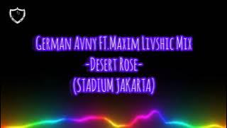 Stadium Jakarta - Desert Rose Progressive Mix ( German Avny ft Maxim Livshic Mix)