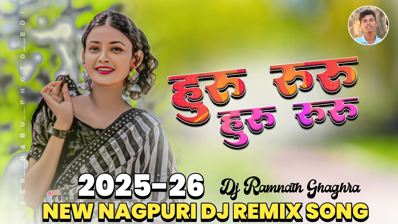 Hu Ru Ru New Nagpuri Dj Remix Song 2025-26🔹New Nagpuri Song 2025🔹Dj Ramnath Ghaghra 