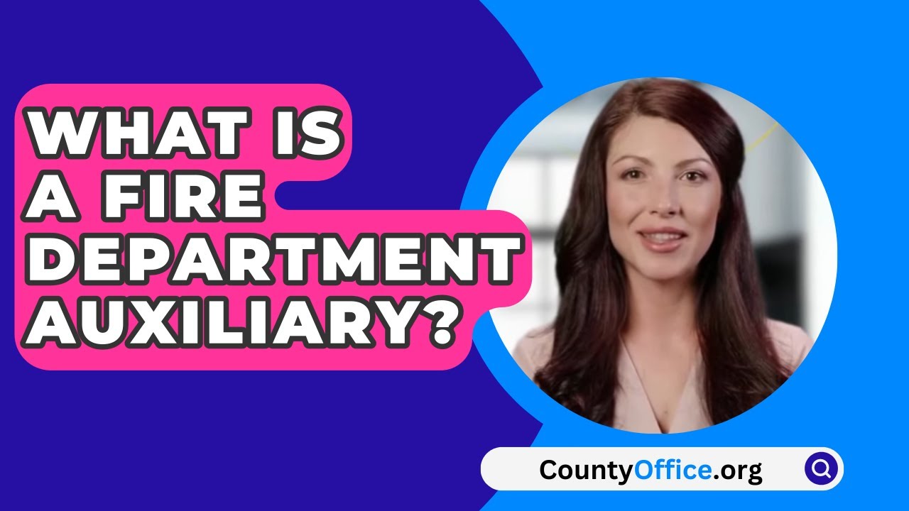 What Is A Fire Department Auxiliary? - CountyOffice.org