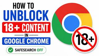 How To Unblock 18  Content in Google Chrome (SafeSearch Off)