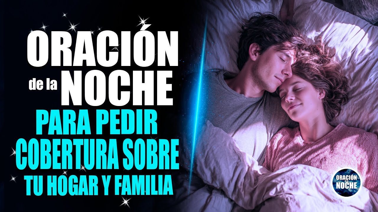 ORACIÓN DE LA NOCHE 🌜para pedir cobertura sobre tu hogar y familia