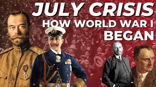 The July Crisis Explained: How World War I Began