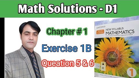 Exercise 1B Question 5 & 6 II Oxford New Syllabus Math Updated Edition| D1 Maths | Chapter 1 |Book 1