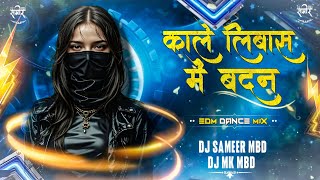 Kaale Libaas Mein Badan (EDM DANCE MIX) DJ SAMEER MBD X DJ MK MBD REMIX 2K25