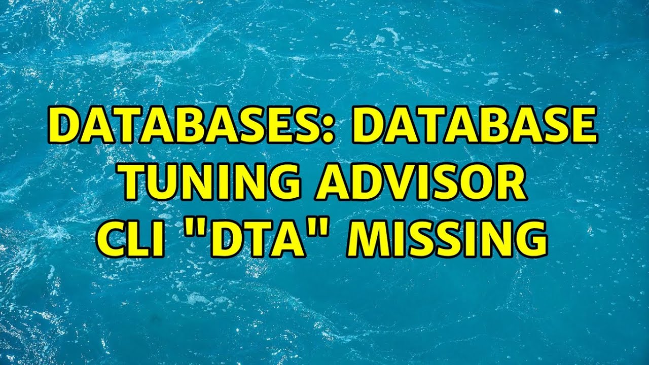 Databases: Database Tuning Advisor CLI "dta" missing - YouTube