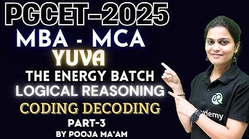 PGCET MBA/MCA-2025 | Yuva the energy batch | Logical Reasoning | Coding Decoding | Part-3