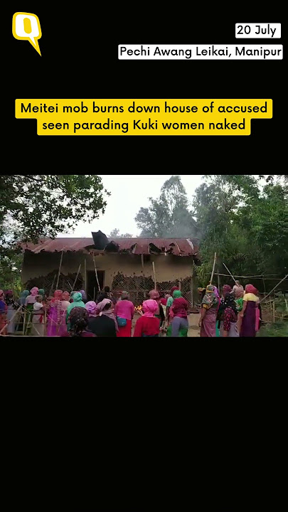 Meitei Mob Burns Down Home of Accused Seen Parading Kuki Women Naked | #shorts