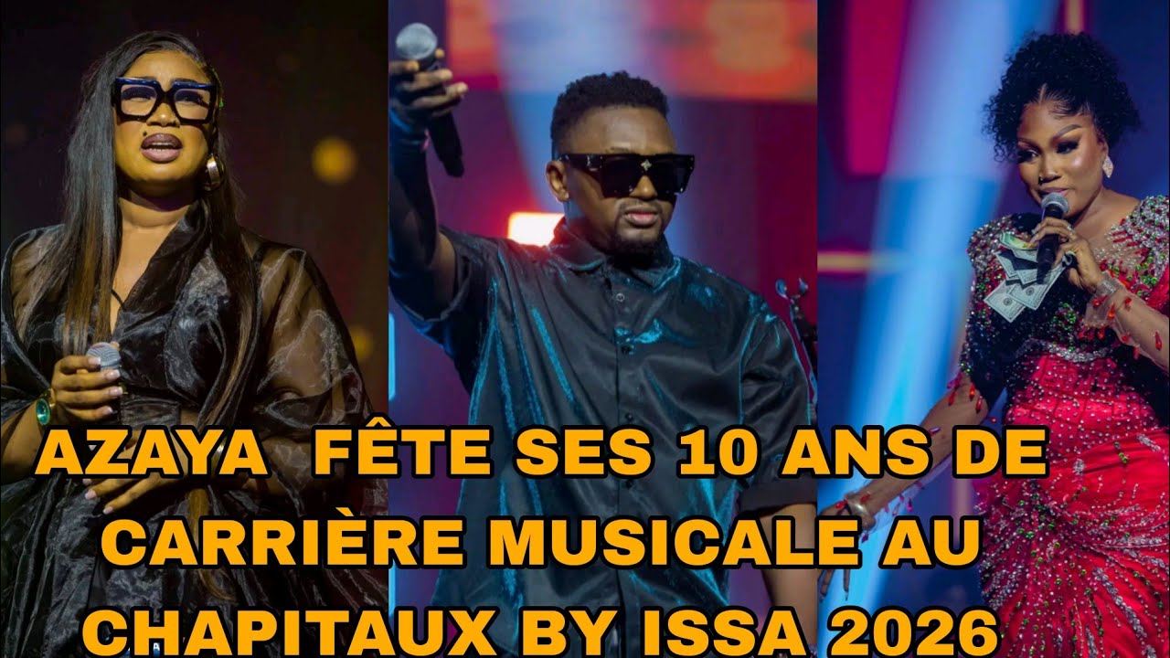CONCERT LIVE DE AZAYA 10 ANS DE CARRIERE MUSICALE 2026 AU CHAPITEAU BY ...