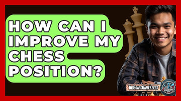 How Can I Improve My Chess Position? - The Board Game Xpert