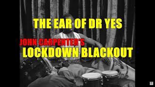 The Ear of Dr Yes - John Carpenter Lockdown Blackout (Laughing in Purgatory Remix) yt music