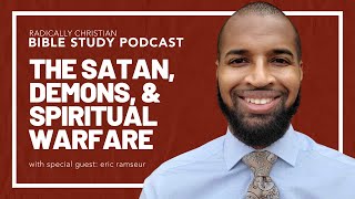 Understanding the Satan, Demons, and Spiritual Warfare with Eric Ramseur