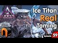 ARK ICE TITAN REAL TAME Extinction Ep59