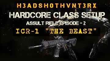 BEST HARDCORE CLASS SETUP - ICR-1 "THE BEAST"