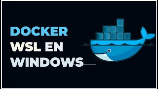 Docker, Instlación en Windows (más WSL, Window Subsystem for Linux)
