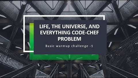 Life, the Universe, and Everything code-chef problem