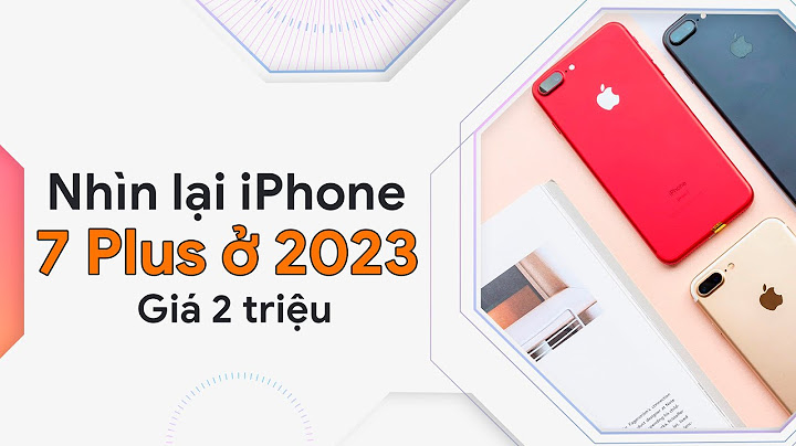 So sánh 7 với 7 plus năm 2024