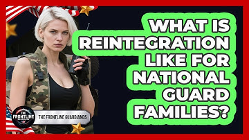 What Is Reintegration Like For National Guard Families?