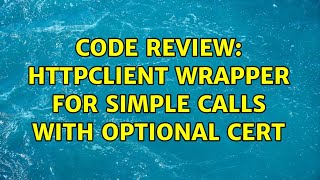 Code Review: HttpClient wrapper for simple calls with optional cert