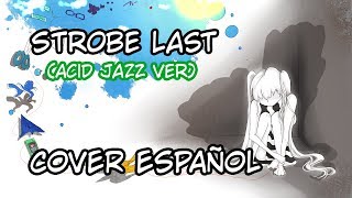 【Cover Español】Strobe Last - Acid Jazz ver.【Hatsune Miku V4x】+VSQx