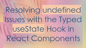 Resolving undefined Issues with the Typed useState Hook in React Components