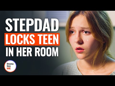 STEPDAD LOCKS TEEN IN HER ROOM | @DramatizeMe